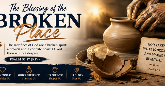 The Blessing of the Broken Place