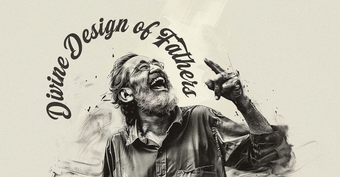 Divine Design of Fathers