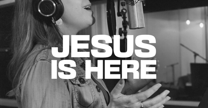 Jesus is Here
