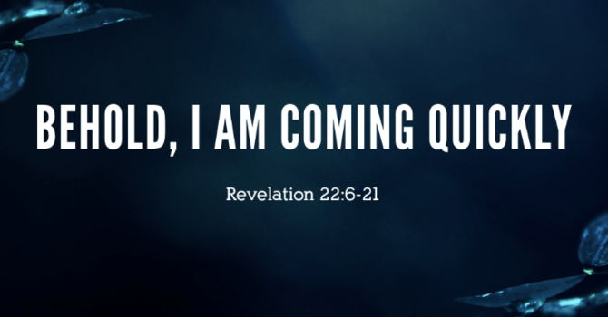 Behold, I Am Coming Quickly