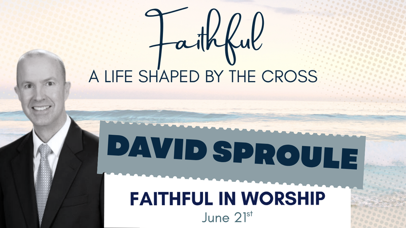 Faithful in Worship (David Sproule)