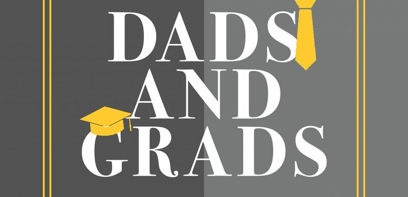 Dads and Grads