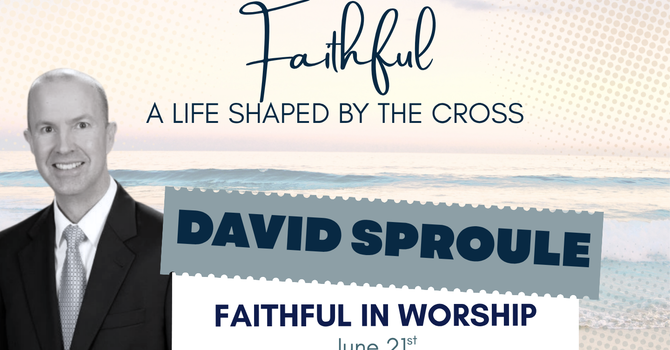 Faithful in Worship (David Sproule)