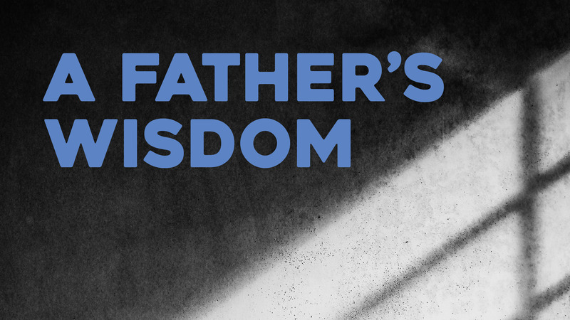 A Father's Wisdom