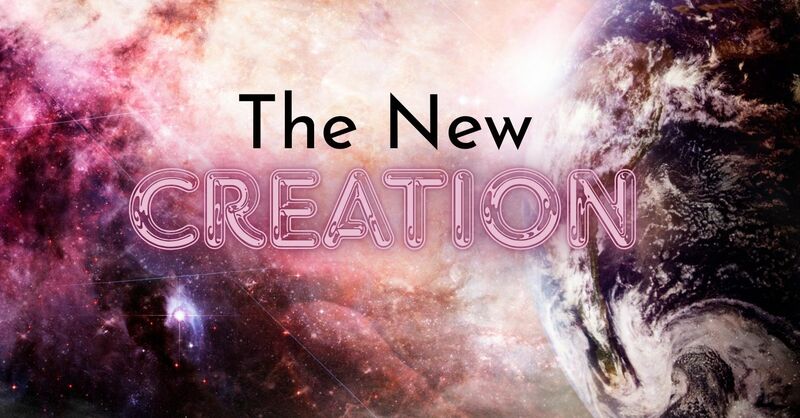 The New Creation
