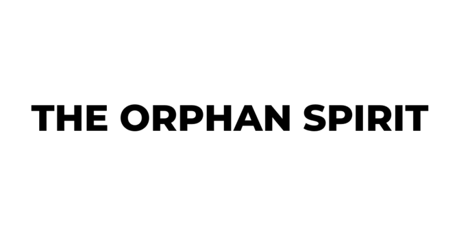 The Orphan Spirit