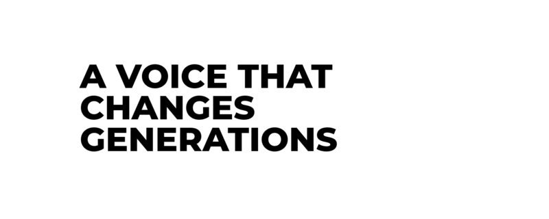 A Voice that Changes Generations