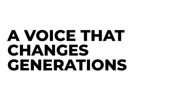 A Voice that Changes Generations