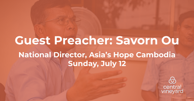 Guest Preacher: Savorn Ou