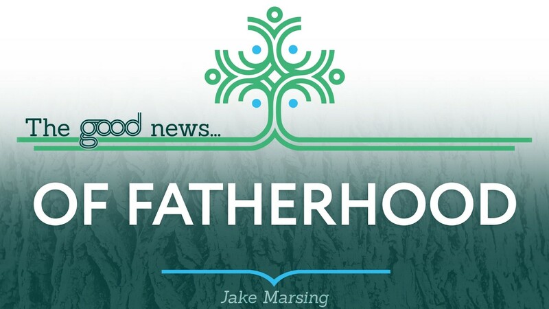 The Good News...Of Fatherhood
