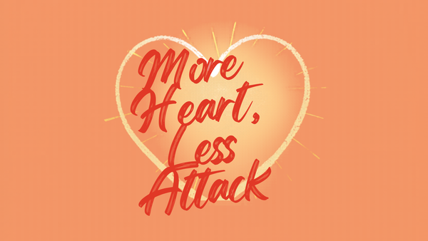 More Heart, Less Attack