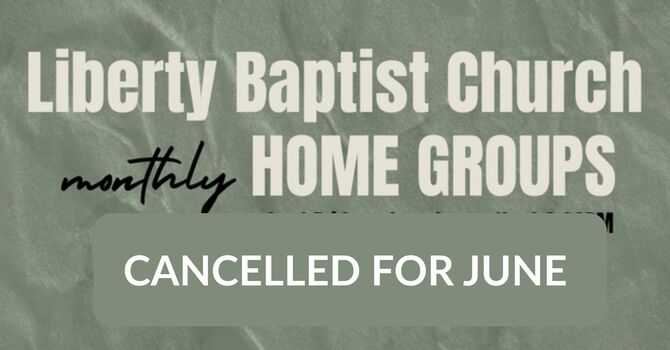 Home Groups Canceled for JUNE image