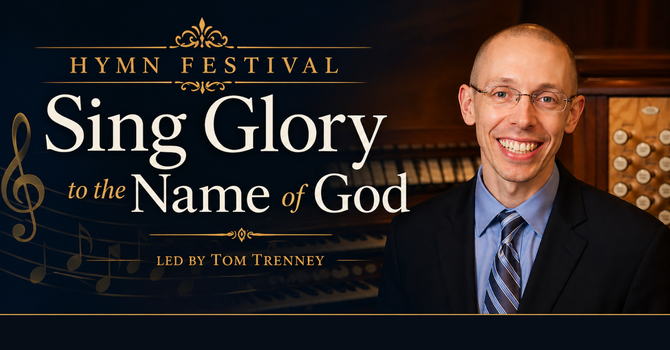 Sing Glory to the Name of God: A Hymn Festival with Tom Trenney