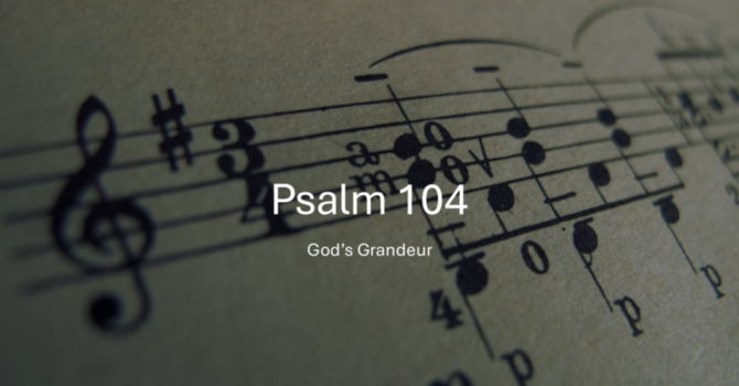 God's Grandeur | Psalm 104