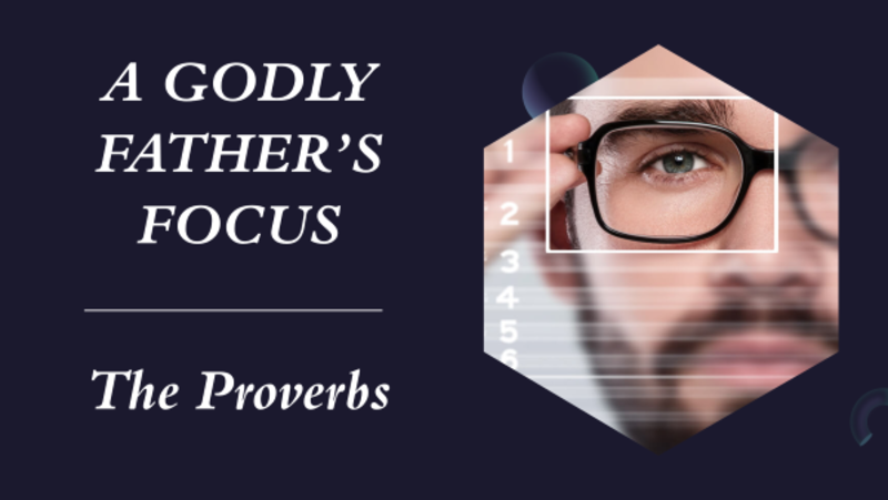 A Godly Father's Focus