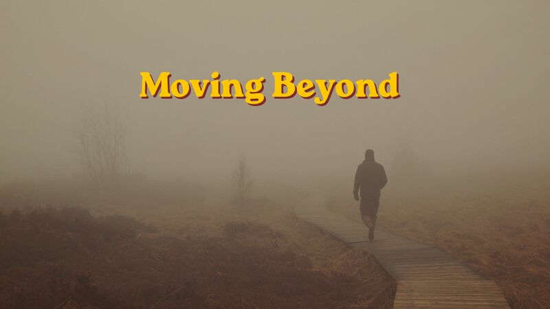 Moving Beyond