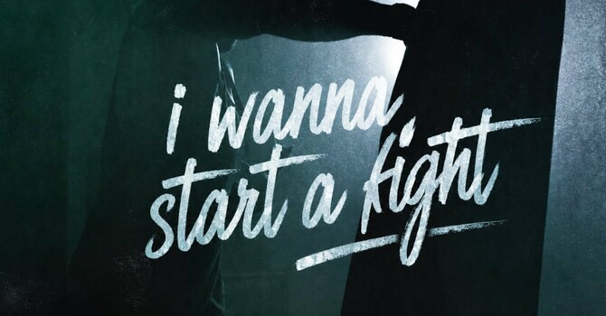 I Want to Start a Fight