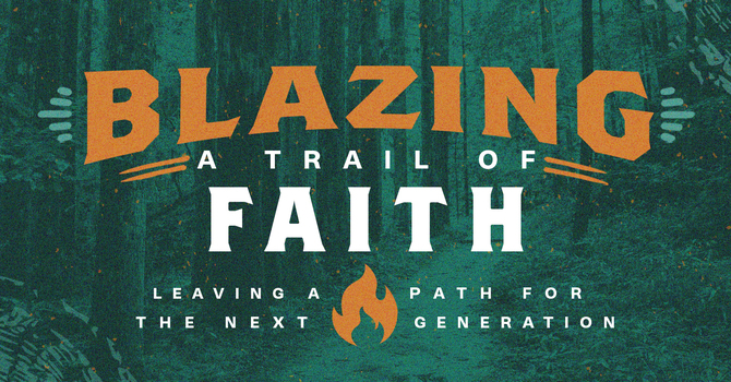 Blazing A Trail Of Faith