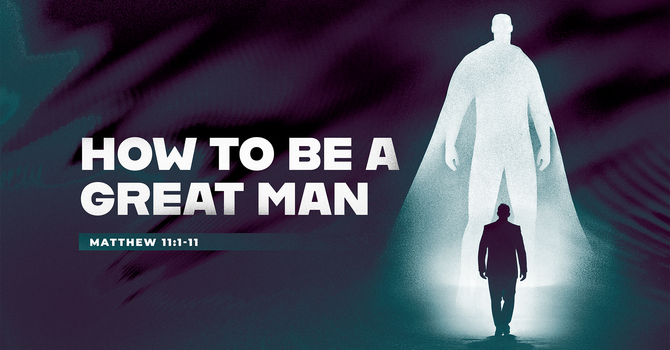 How To Be A Great Man