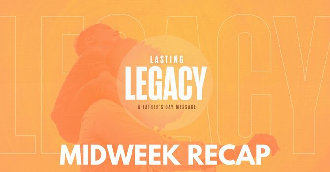Father's Day - Midweek Recap