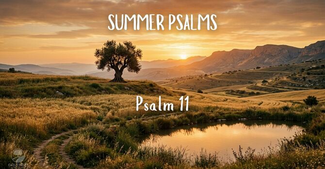 Psalm 11 - June 21, 2026