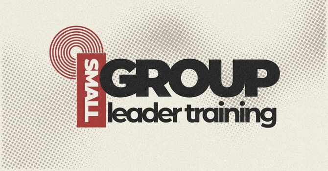 Small Group Leader Training