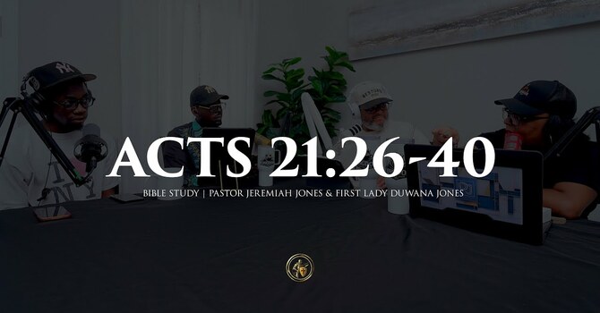 ACTS 21:26-40 | BIBLE STUDY | 6.23.26