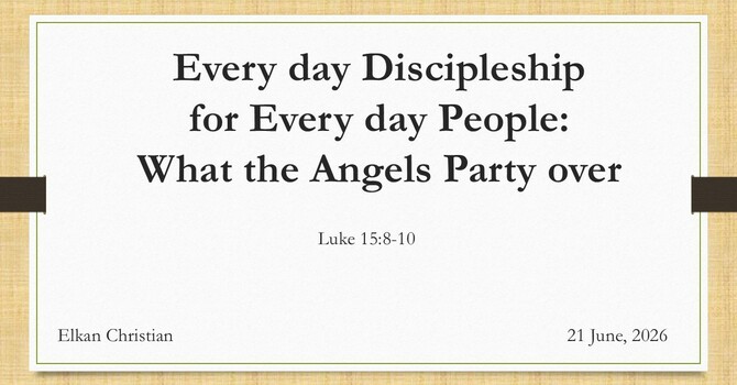 Everyday Discipleship For Everyday People: What the Angels Party Over