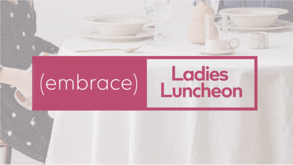 Embrace Ladies Luncheon