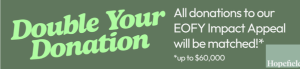 Double Your Impact! All donations given this week to Hopefield will be MATCHED