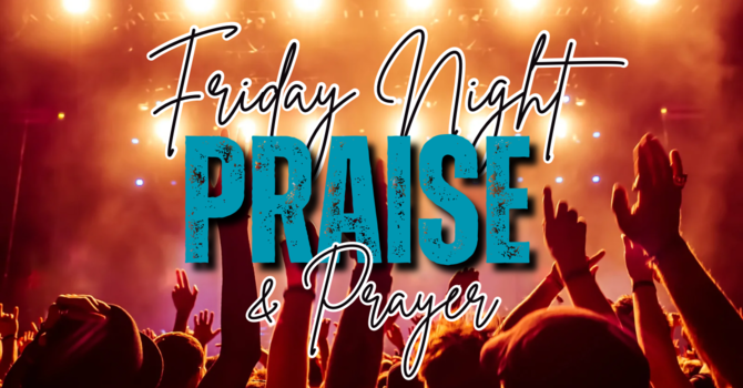 Friday Night Prayer  & Praise