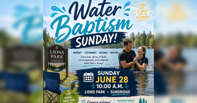 OUTDOOR Water Baptism Celebration Sunday!