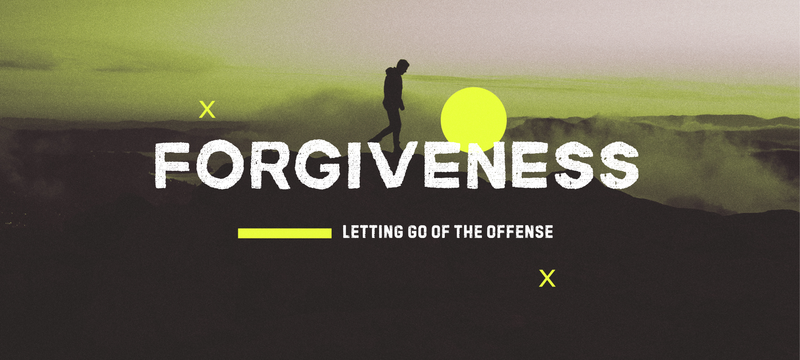 Forgiveness: Letting Go of the Offense