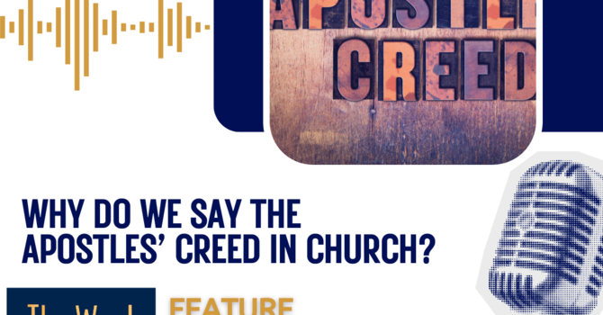 Why do we say The Apostles' Creed in Church?