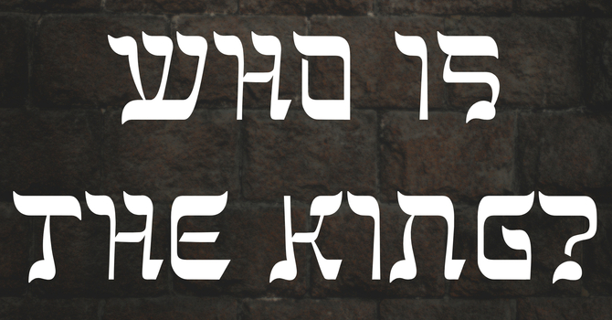 Who is the King?