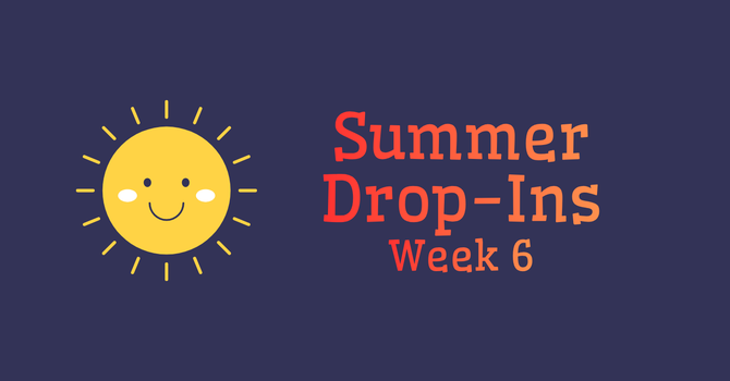 Summer Drop-In: Week 6