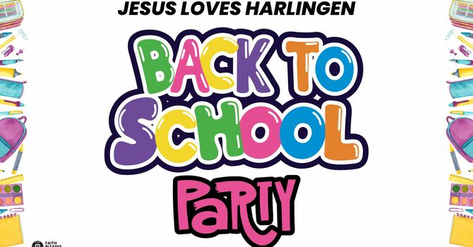JESUS LOVES HARLIGEN: Back To School Party