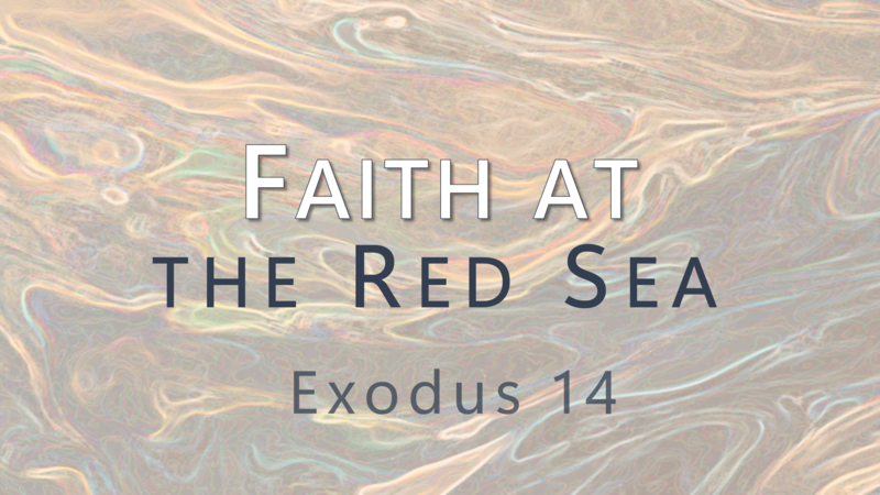 This Sunday's Message... "Faith at the Red Sea"