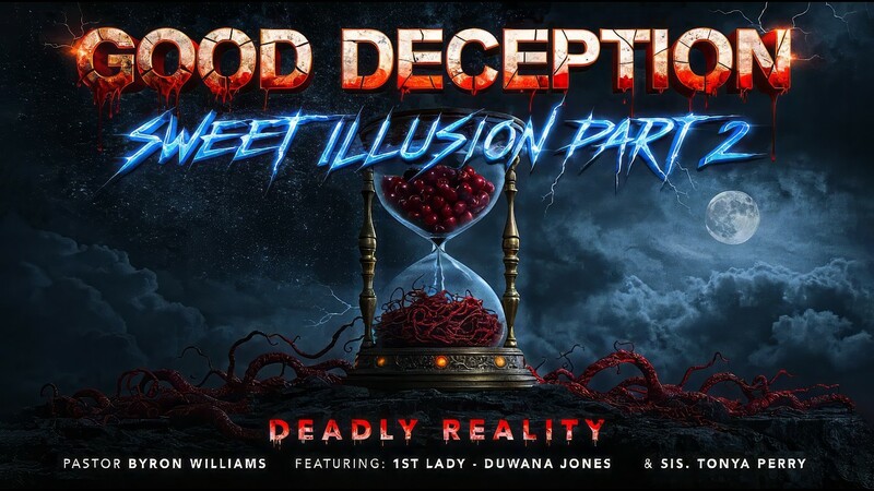 GOOD DECEPTION, SWEET ILLUSION, PART 2 (DEADLY REALITY) | TEACHING OF THE WORD | 6.19.26