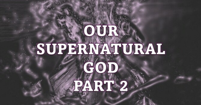 Our Supernatural God
