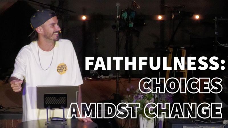 Faithfulness: Choices Amidst Change