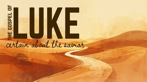 Certain about the Savior - The Gospel of Luke