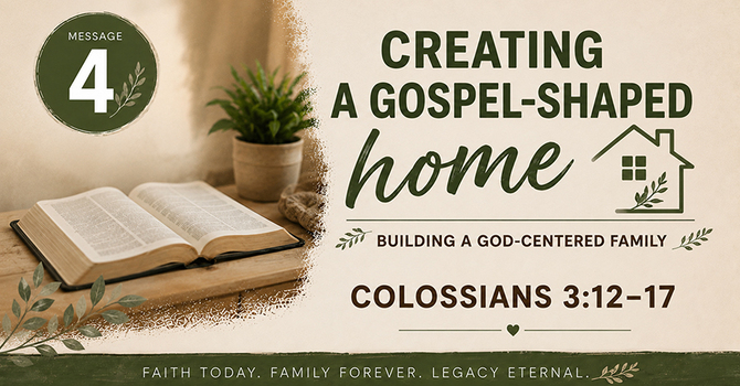 Creating a Gospel-Shaped Home