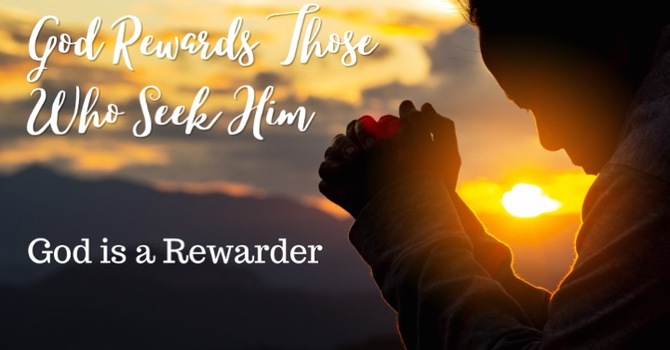 God is a Rewarder