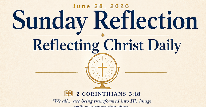 SUNDAY REFLECTION - Reflecting Christ Daily image