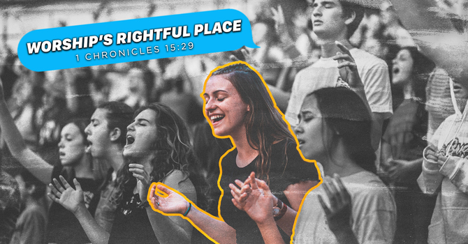 Worship's Rightful Place