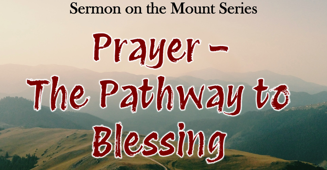 Prayer - The Pathway to Blessing
