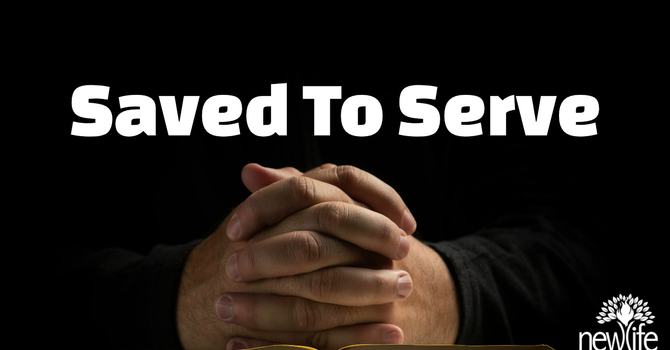 Saved To Serve