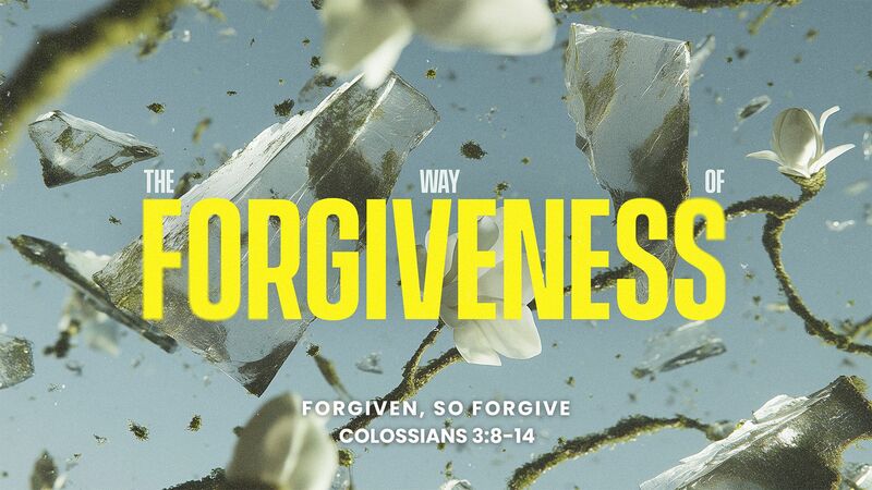 The Way of Forgiveness #3 - Forgiven, So Forgive