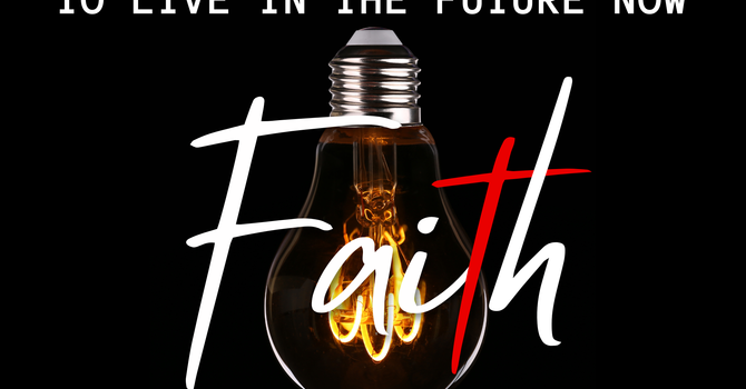 To Live In The Future Now Faith
